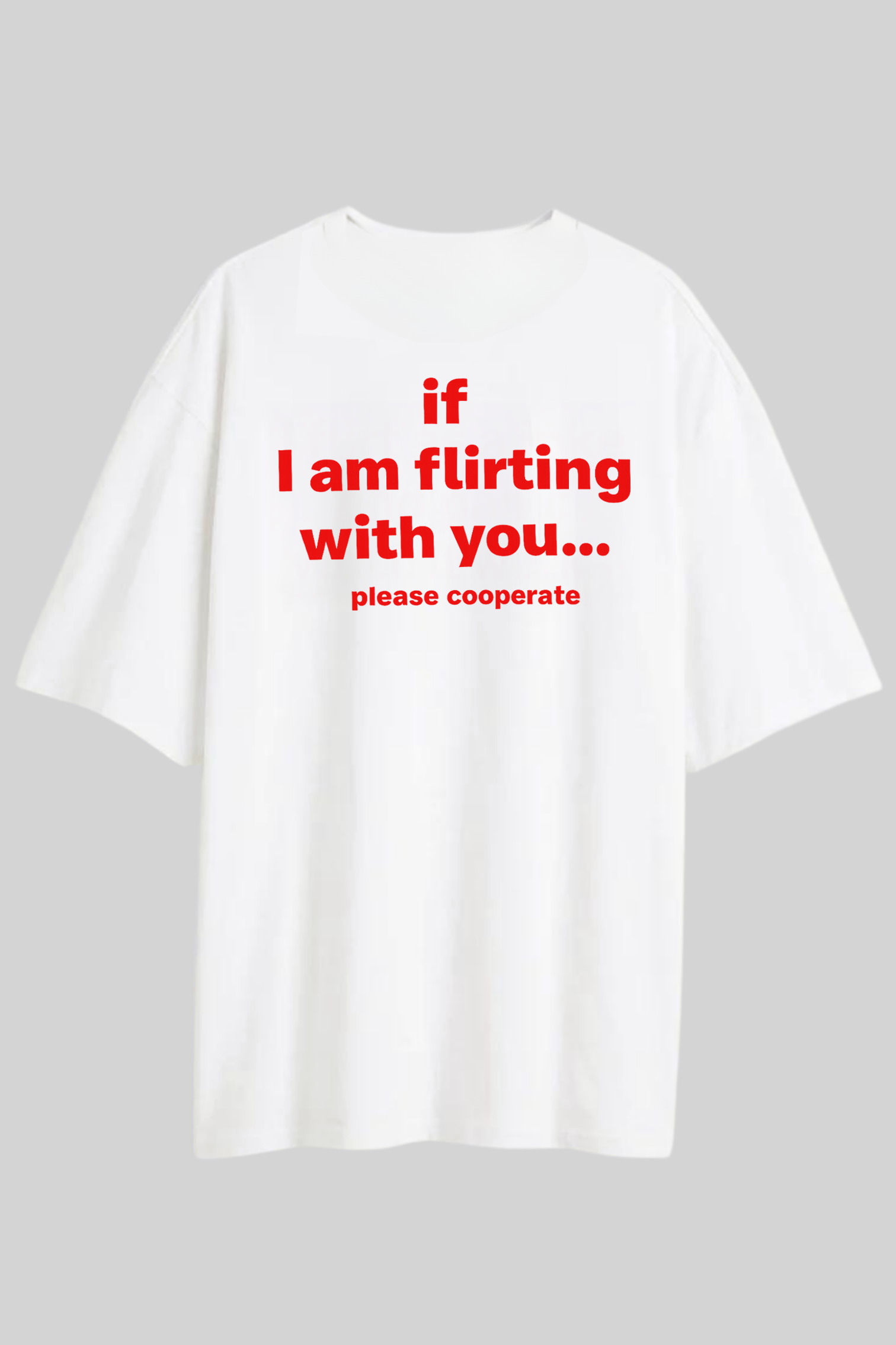 If I Am Flirting - Oversized T-Shirt