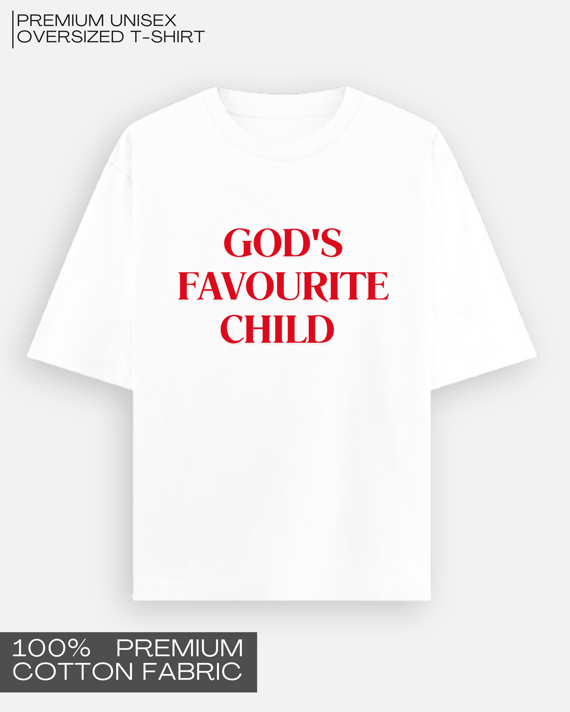 God’s Favourite Child - Premium Unisex Oversized T-Shirt